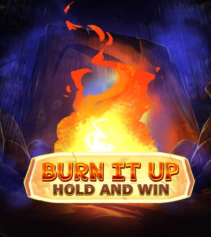 Burn it up: Hold and Win